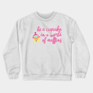 Be a cupcake - pink Crewneck Sweatshirt